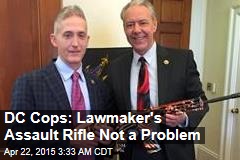 DC Cops: Lawmaker&#39;s Assault Rifle Not a Problem