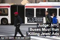 Judge: NYC Buses Must Run &#39;Killing Jews&#39; Ads