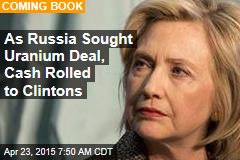 As Russia Sought Uranium Deal, Cash Rolled to Clintons