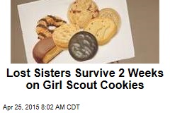 Lost Sisters Survive 2 Weeks on Girl Scout Cookies