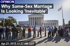 Why Same-Sex Marriage Is Looking &#39;Inevitable&#39;