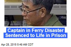 Captain in Ferry Disaster Sentenced to Life in Prison