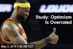 Study: Optimism Is Overrated