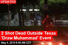 2 Shot Dead Outside Texas &#39;Draw Mohammed&#39; Contest