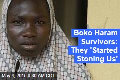Boko Haram Survivors: &#39;Every Day We Witnessed Death&#39;
