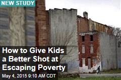 How to Give Kids a Better Shot at Escaping Poverty