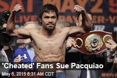 &#39;Cheated&#39; Fans Sue Pacquiao