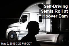 Self-Driving Semis Roll at Hoover Dam