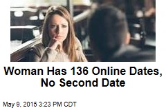 Woman Has 136 Online Dates, No Second Date