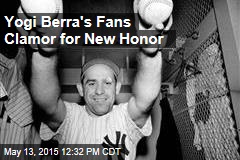 Yogi Berra&#39;s Fans Clamor for New Honor