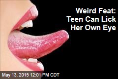 Weird Feats: Teen Can Lick Her Own Eye