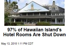 97% of Hawaiian Island&#39;s Hotel Rooms Are Shut Down