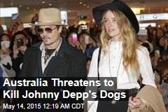 Australia to Depp: Take Your Dogs Home or We&#39;ll Kill Them