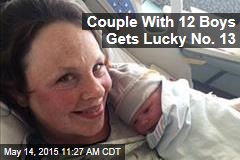Couple With 12 Boys Gets Lucky No. 13