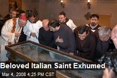 Beloved Italian Saint Exhumed