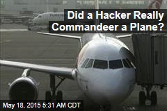 Did a Hacker Really Commandeer a Plane?