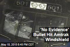 &#39;No Evidence&#39; Bullet Hit Amtrak Windshield