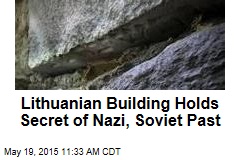 Lithuanian Building Holds Secret of Nazi, Soviet Past