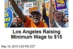 Los Angeles Raising Minimum Wage to $15