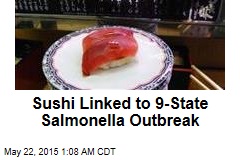 Sushi Linked to 9-State Salmonella Outbreak