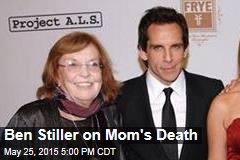 Ben Stiller on Mom&#39;s Death