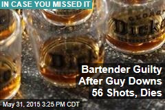 Bartender Guilty After Guy Downs 56 Shots, Dies