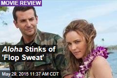 Aloha Stinks of &#39;Flop Sweat&#39;