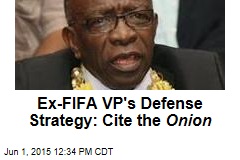 Ex-FIFA VP&#39;s Defense Strategy: Cite the Onion