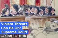 Supreme Court: Violent Threats May Be OK