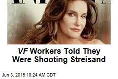 VF Workers Were Told They Were Shooting Streisand