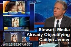 Stewart: Media Already Objectifying Caitlyn Jenner