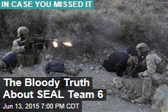 The Bloody Truth About SEAL Team 6: Report