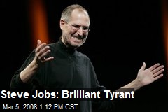 Steve Jobs: Brilliant Tyrant