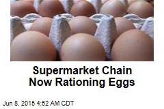 Supermarket Chain Now Rationing Eggs