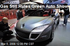 Gas Still Rules Green Auto Show