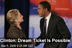 Clinton: Dream Ticket Is Possible