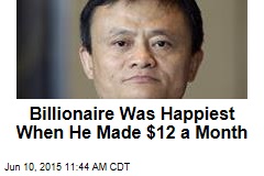 Billionaire Was Happiest When He Made $12 a Month