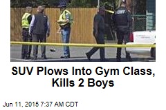 SUV Plows Into Gym Class, Kills 2 Boys