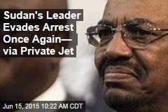 Sudan&#39;s al-Bashir Skips Out of S. Africa, Ducks Arrest