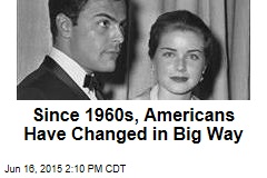 Since 1960s, Americans Have Changed in Big Way
