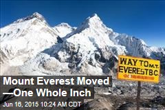 Mount Everest Moved &mdash;One Whole Inch