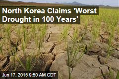 North Korea Claims &#39;Worst Drought in 100 Years&#39;