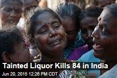 Tainted Liquor Kills 84 in India
