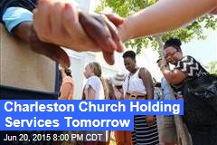 Charleston Church Holding Services Tomorrow