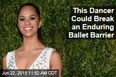 This Dancer Could Break an Enduring Ballet Barrier