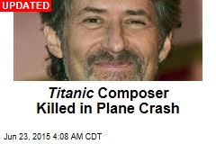 Titanic Composer Missing After Plane Crash