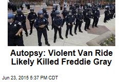 Autopsy: Violent Van Ride Likely Killed Freddie Gray