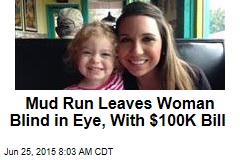 Mud Run Leaves Woman Blind in Eye, With $100K Bill