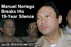 Manuel Noriega Breaks His 19-Year Silence