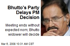Bhutto's Party Delays PM Decision